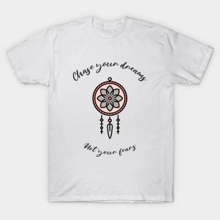 Dream Catcher Chase Your Dreams Not Your Fears T-Shirt